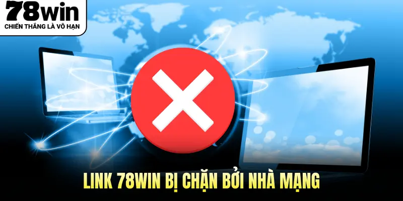 Link 78win bị chặn bởi nhà mạng